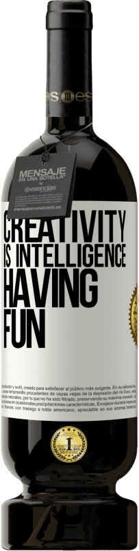 49,95 € | Red Wine Premium Edition MBS® Reserve Creativity is intelligence having fun White Label. Customizable label Reserve 12 Months Harvest 2014 Tempranillo