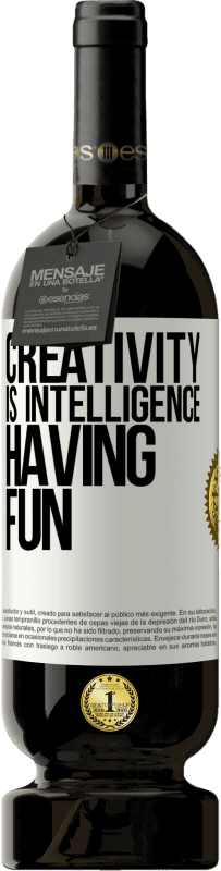 49,95 € | Red Wine Premium Edition MBS® Reserve Creativity is intelligence having fun White Label. Customizable label Reserve 12 Months Harvest 2015 Tempranillo