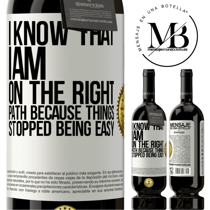 29,95 € Free Shipping | Red Wine Premium Edition MBS® Reserva I know that I am on the right path because things stopped being easy White Label. Customizable label Reserva 12 Months Harvest 2014 Tempranillo