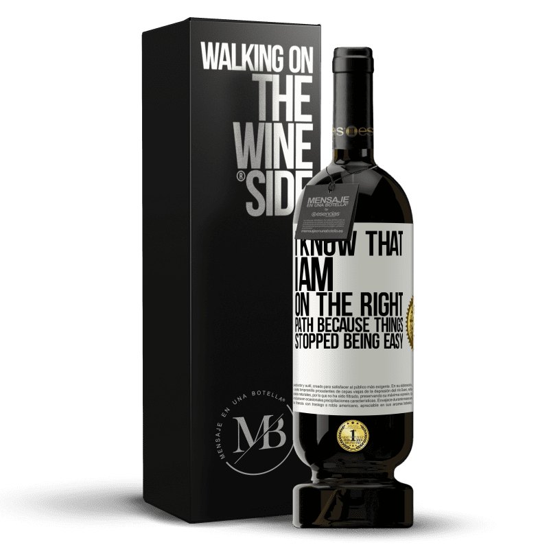 49,95 € Free Shipping | Red Wine Premium Edition MBS® Reserve I know that I am on the right path because things stopped being easy White Label. Customizable label Reserve 12 Months Harvest 2015 Tempranillo