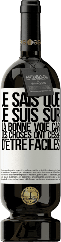 49,95 € Envoi gratuit | Vin rouge Édition Premium MBS® Réserve Je sais que je suis sur la bonne voie car les choses ont cessé d'être faciles Étiquette Blanche. Étiquette personnalisable Réserve 12 Mois Récolte 2015 Tempranillo