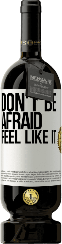 49,95 € | Red Wine Premium Edition MBS® Reserve Don't be afraid, feel like it White Label. Customizable label Reserve 12 Months Harvest 2014 Tempranillo