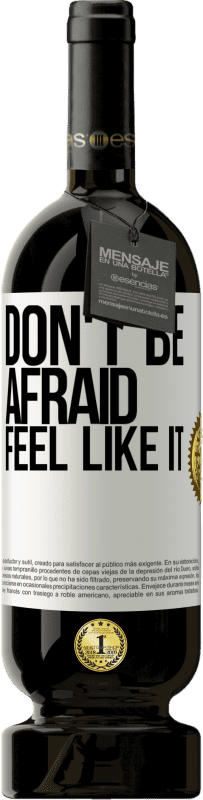 49,95 € Free Shipping | Red Wine Premium Edition MBS® Reserve Don't be afraid, feel like it White Label. Customizable label Reserve 12 Months Harvest 2016 Tempranillo