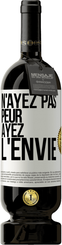 49,95 € | Vin rouge Édition Premium MBS® Réserve N'ayez pas peur, ayez l'envie Étiquette Blanche. Étiquette personnalisable Réserve 12 Mois Récolte 2016 Tempranillo