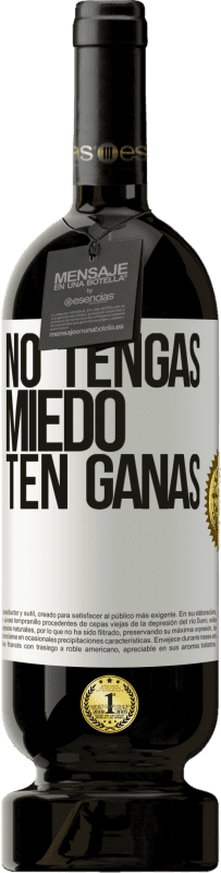 49,95 € | Vino Tinto Edición Premium MBS® Reserva No tengas miedo, ten ganas Etiqueta Blanca. Etiqueta personalizable Reserva 12 Meses Cosecha 2015 Tempranillo