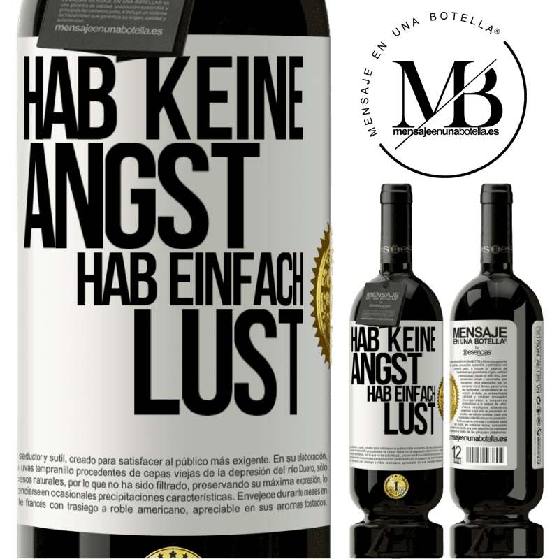 49,95 € Kostenloser Versand | Rotwein Premium Ausgabe MBS® Reserve Hab keine Angst, hab einfach Lust Weißes Etikett. Anpassbares Etikett Reserve 12 Monate Ernte 2014 Tempranillo