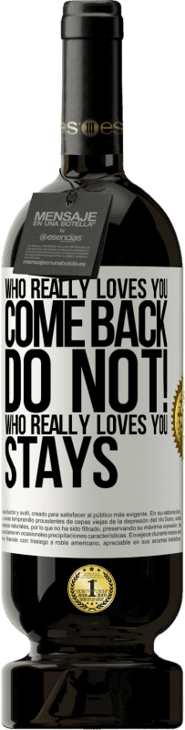 «Who really loves you, come back. Do not! Who really loves you, stays» Premium Edition MBS® Reserve