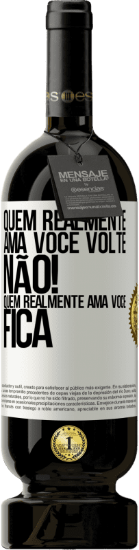 49,95 € | Vinho tinto Edição Premium MBS® Reserva Quem realmente ama você, volte. Não! Quem realmente ama você, fica Etiqueta Branca. Etiqueta personalizável Reserva 12 Meses Colheita 2016 Tempranillo