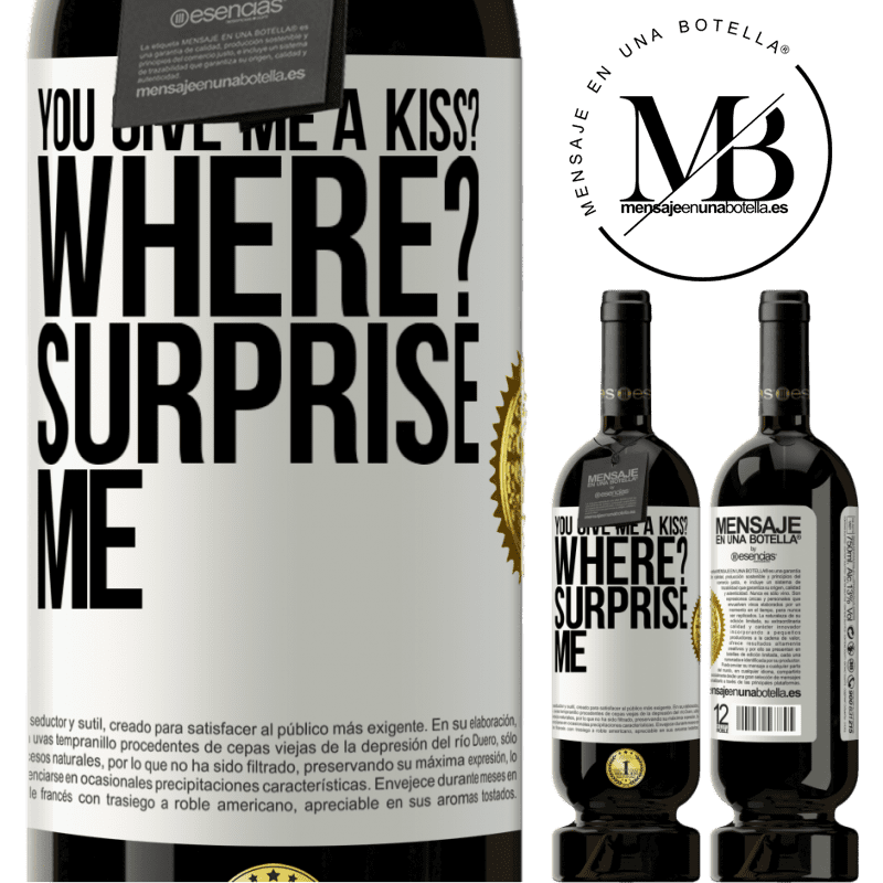 29,95 € Free Shipping | Red Wine Premium Edition MBS® Reserva you give me a kiss? Where? Surprise me White Label. Customizable label Reserva 12 Months Harvest 2014 Tempranillo