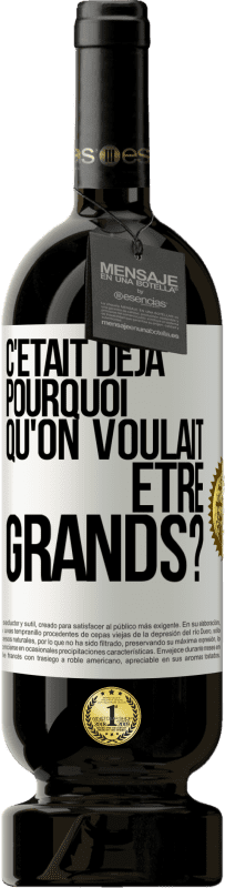 49,95 € Envoi gratuit | Vin rouge Édition Premium MBS® Réserve C'était déjà pourquoi qu'on voulait être grands? Étiquette Blanche. Étiquette personnalisable Réserve 12 Mois Récolte 2016 Tempranillo