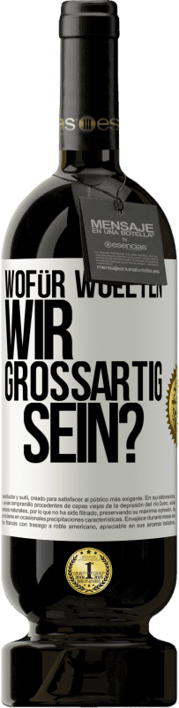 «Wofür wollten wir großartig sein?» Premium Ausgabe MBS® Reserve