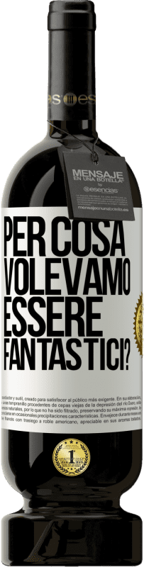 49,95 € Spedizione Gratuita | Vino rosso Edizione Premium MBS® Riserva per cosa volevamo essere fantastici? Etichetta Bianca. Etichetta personalizzabile Riserva 12 Mesi Raccogliere 2016 Tempranillo