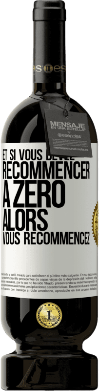 49,95 € | Vin rouge Édition Premium MBS® Réserve Et si vous devez recommencer à zéro alors vous recommencez Étiquette Blanche. Étiquette personnalisable Réserve 12 Mois Récolte 2014 Tempranillo