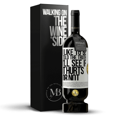 «I like to be told the truth, I'll see if it hurts or not» Premium Edition MBS® Reserve
