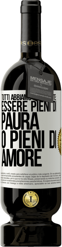 49,95 € Spedizione Gratuita | Vino rosso Edizione Premium MBS® Riserva Tutti abbiamo due scelte: essere pieni di paura o pieni di amore Etichetta Bianca. Etichetta personalizzabile Riserva 12 Mesi Raccogliere 2015 Tempranillo