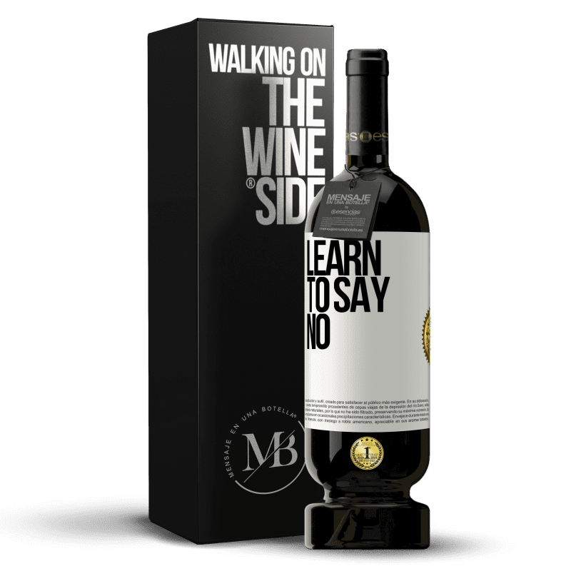 49,95 € Free Shipping | Red Wine Premium Edition MBS® Reserve Learn to say no White Label. Customizable label Reserve 12 Months Harvest 2014 Tempranillo