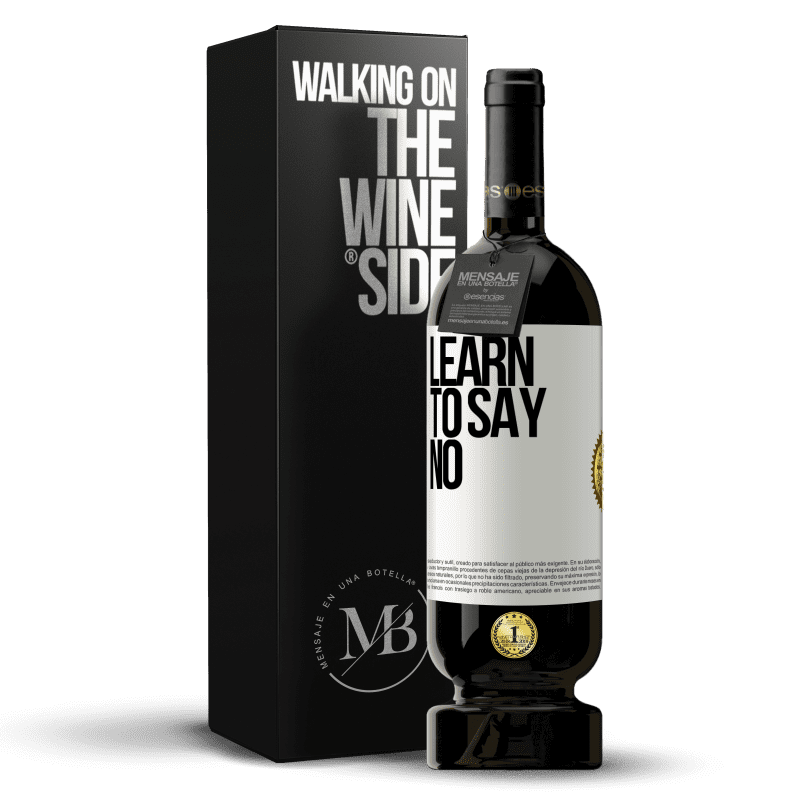 49,95 € Free Shipping | Red Wine Premium Edition MBS® Reserve Learn to say no White Label. Customizable label Reserve 12 Months Harvest 2016 Tempranillo