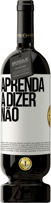 49,95 € | Vinho tinto Edição Premium MBS® Reserva Aprenda a dizer não Etiqueta Branca. Etiqueta personalizável Reserva 12 Meses Colheita 2015 Tempranillo