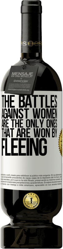 «The battles against women are the only ones that are won by fleeing» Premium Edition MBS® Reserve
