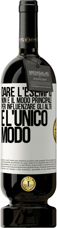 49,95 € Spedizione Gratuita | Vino rosso Edizione Premium MBS® Riserva Dare l'esempio non è il modo principale per influenzare gli altri è l'unico modo Etichetta Bianca. Etichetta personalizzabile Riserva 12 Mesi Raccogliere 2014 Tempranillo