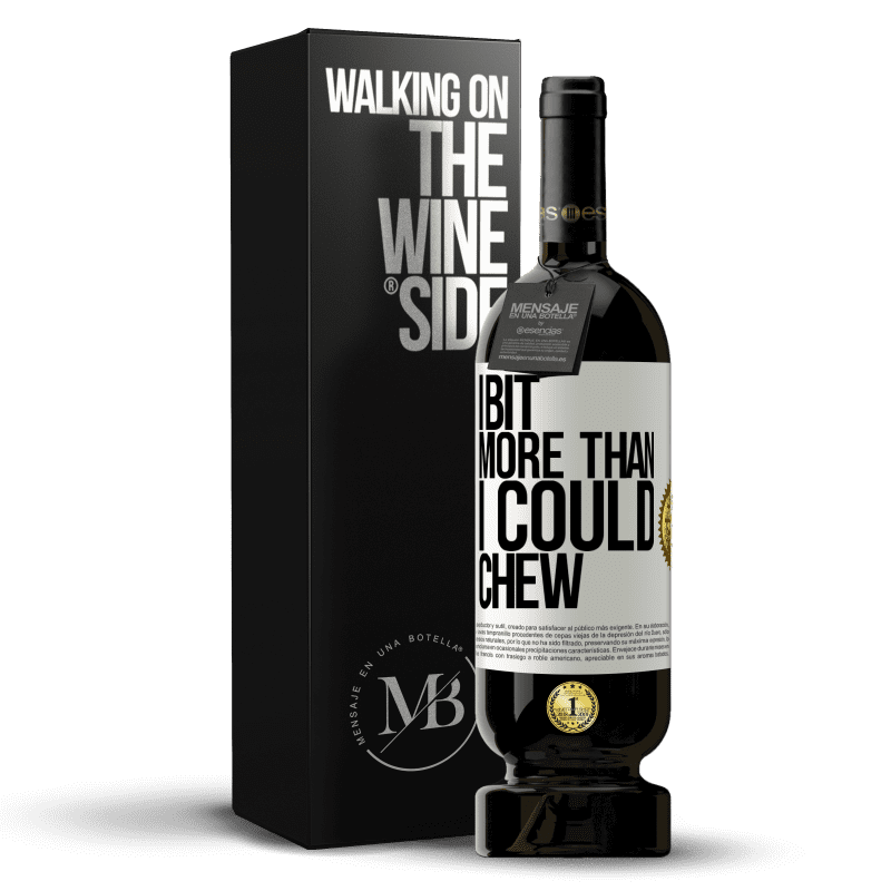 49,95 € Free Shipping | Red Wine Premium Edition MBS® Reserve I bit more than I could chew White Label. Customizable label Reserve 12 Months Harvest 2014 Tempranillo
