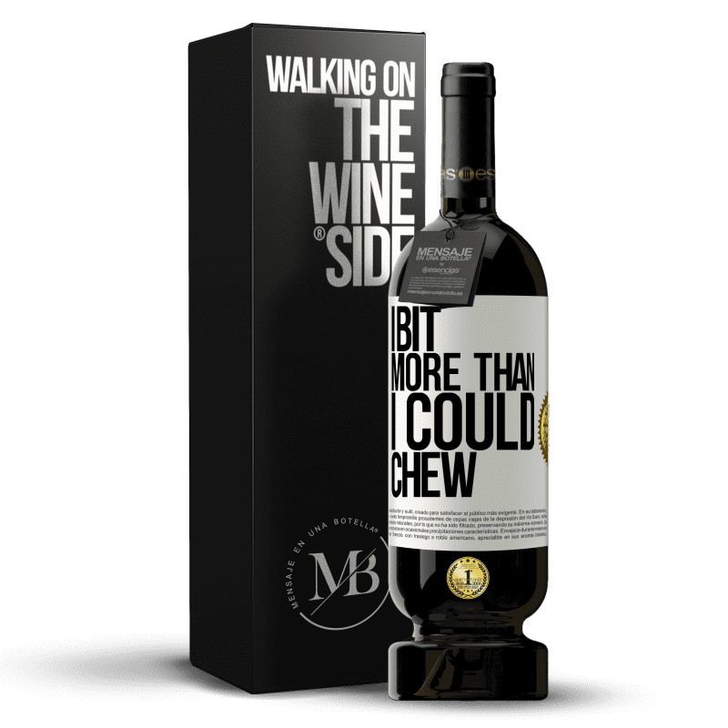 49,95 € Free Shipping | Red Wine Premium Edition MBS® Reserve I bit more than I could chew White Label. Customizable label Reserve 12 Months Harvest 2015 Tempranillo