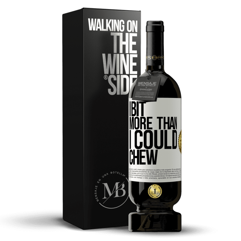 49,95 € Free Shipping | Red Wine Premium Edition MBS® Reserve I bit more than I could chew White Label. Customizable label Reserve 12 Months Harvest 2016 Tempranillo