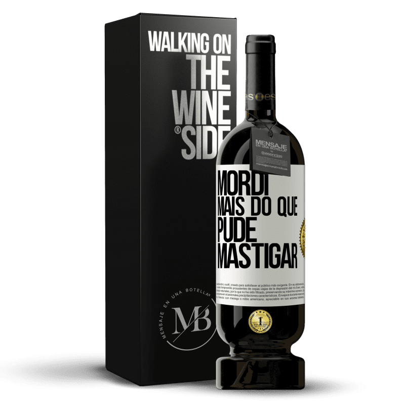 49,95 € Envio grátis | Vinho tinto Edição Premium MBS® Reserva Mordi mais do que pude mastigar Etiqueta Branca. Etiqueta personalizável Reserva 12 Meses Colheita 2015 Tempranillo