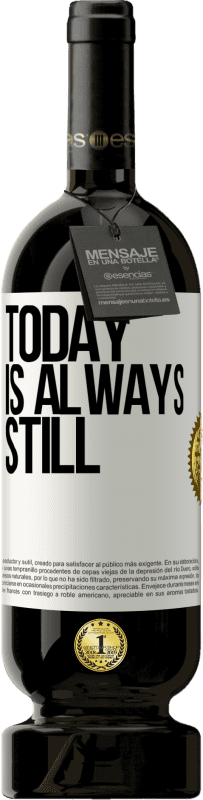 «Today is always still» Premium Edition MBS® Reserve