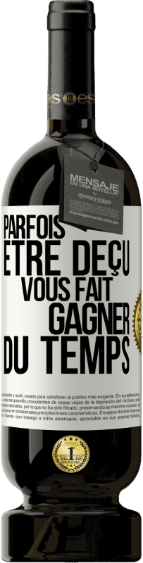 Envoi gratuit | Vin rouge Édition Premium MBS® Réserve Parfois être déçu vous fait gagner du temps Étiquette Blanche. Étiquette personnalisable Réserve 12 Mois Récolte 2014 Tempranillo