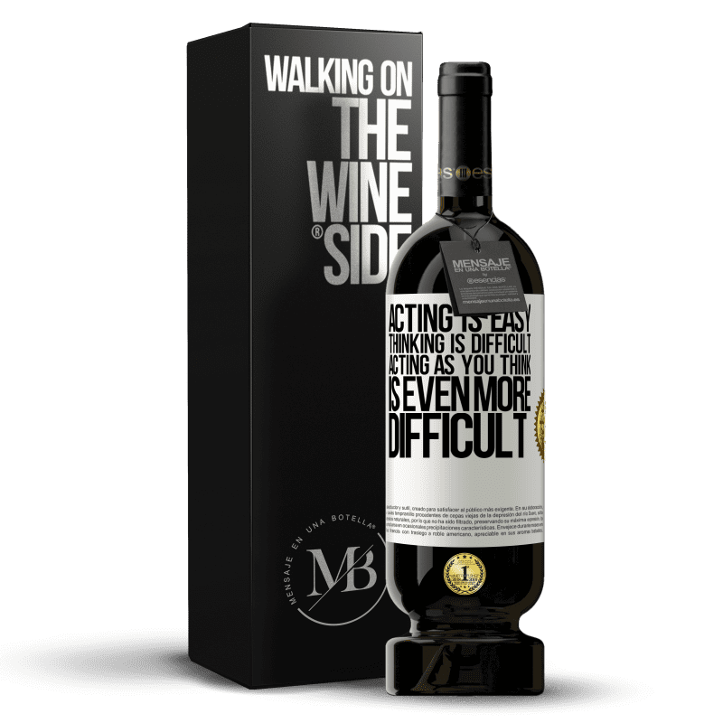 49,95 € Free Shipping | Red Wine Premium Edition MBS® Reserve Acting is easy, thinking is difficult. Acting as you think is even more difficult White Label. Customizable label Reserve 12 Months Harvest 2015 Tempranillo