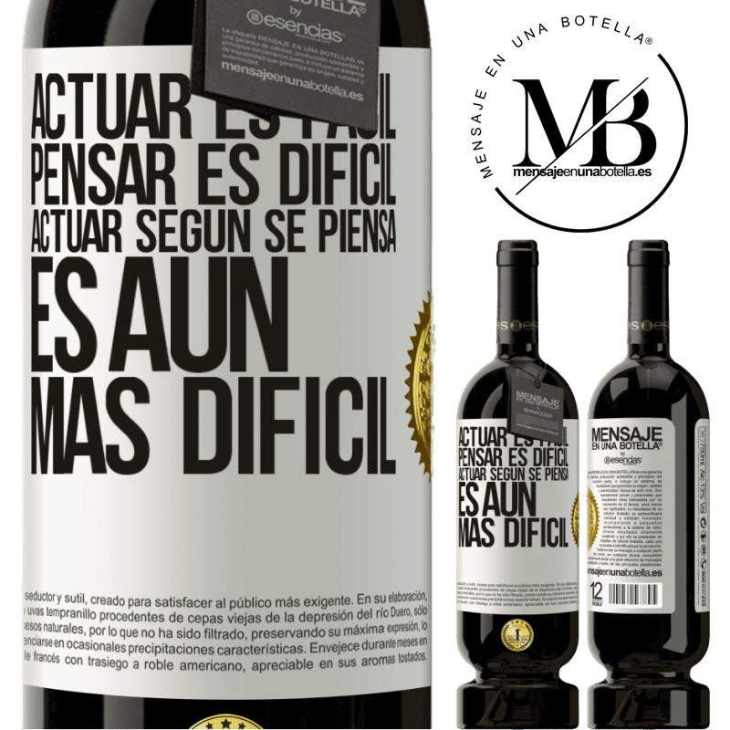 39,95 € Envío gratis | Vino Tinto Edición Premium MBS® Reserva Actuar es fácil, pensar es difícil. Actuar según se piensa es aún más difícil Etiqueta Blanca. Etiqueta personalizable Reserva 12 Meses Cosecha 2015 Tempranillo