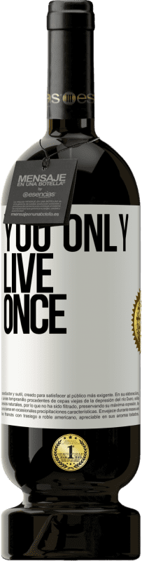 49,95 € | Red Wine Premium Edition MBS® Reserve You only live once White Label. Customizable label Reserve 12 Months Harvest 2014 Tempranillo