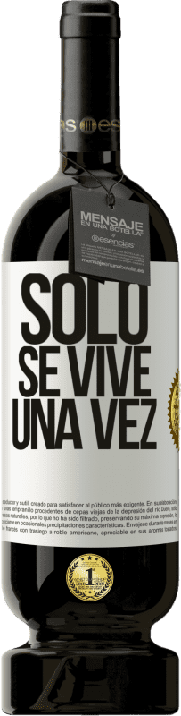 «Solo se vive una vez» Edición Premium MBS® Reserva