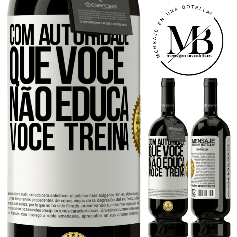 49,95 € Envio grátis | Vinho tinto Edição Premium MBS® Reserva Com autoridade que você não educa, você treina Etiqueta Branca. Etiqueta personalizável Reserva 12 Meses Colheita 2014 Tempranillo