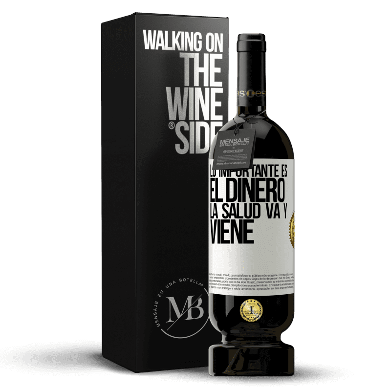 49,95 € Envío gratis | Vino Tinto Edición Premium MBS® Reserva Lo importante es el dinero, la salud va y viene Etiqueta Blanca. Etiqueta personalizable Reserva 12 Meses Cosecha 2015 Tempranillo