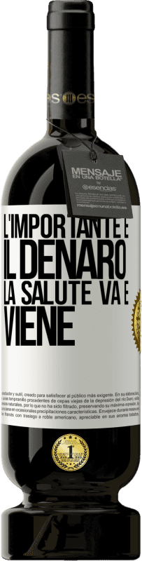 49,95 € Spedizione Gratuita | Vino rosso Edizione Premium MBS® Riserva L'importante è il denaro, la salute va e viene Etichetta Bianca. Etichetta personalizzabile Riserva 12 Mesi Raccogliere 2016 Tempranillo