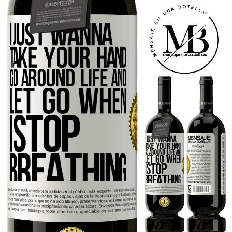 29,95 € Free Shipping | Red Wine Premium Edition MBS® Reserva I just wanna take your hand, go around life and let go when I stop breathing White Label. Customizable label Reserva 12 Months Harvest 2014 Tempranillo