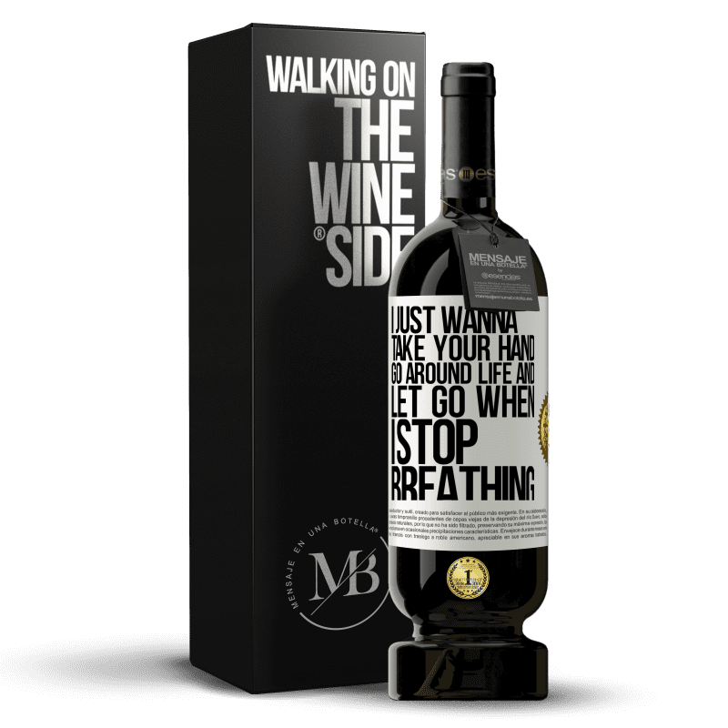 49,95 € Free Shipping | Red Wine Premium Edition MBS® Reserve I just wanna take your hand, go around life and let go when I stop breathing White Label. Customizable label Reserve 12 Months Harvest 2014 Tempranillo