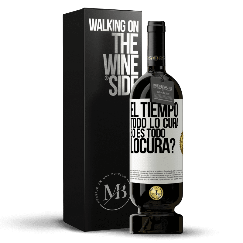 49,95 € 免费送货 | 红酒 高级版 MBS® 预订 El tiempo todo lo cura, ¿o es todo locura? 白标. 可自定义的标签 预订 12 个月 收成 2015 Tempranillo