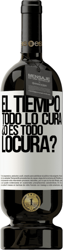 49,95 € Envoi gratuit | Vin rouge Édition Premium MBS® Réserve El tiempo todo lo cura, ¿o es todo locura? Étiquette Blanche. Étiquette personnalisable Réserve 12 Mois Récolte 2016 Tempranillo