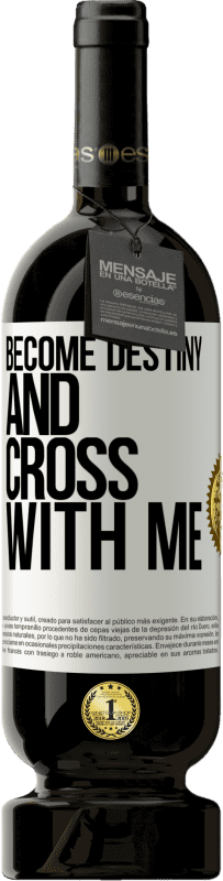 49,95 € | Red Wine Premium Edition MBS® Reserve Become destiny and cross with me White Label. Customizable label Reserve 12 Months Harvest 2015 Tempranillo