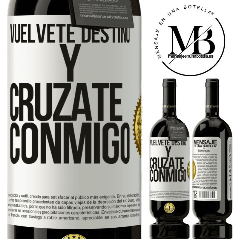 49,95 € Envío gratis | Vino Tinto Edición Premium MBS® Reserva Vuélvete destino y crúzate conmigo Etiqueta Blanca. Etiqueta personalizable Reserva 12 Meses Cosecha 2015 Tempranillo