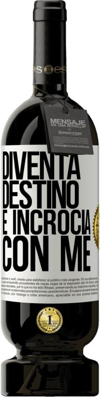 49,95 € Spedizione Gratuita | Vino rosso Edizione Premium MBS® Riserva Diventa destino e incrocia con me Etichetta Bianca. Etichetta personalizzabile Riserva 12 Mesi Raccogliere 2016 Tempranillo