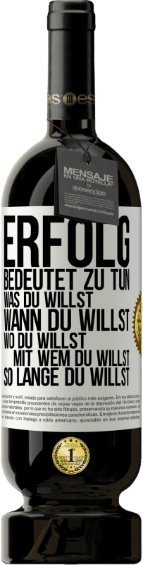 49,95 € Kostenloser Versand | Rotwein Premium Ausgabe MBS® Reserve Erfolg bedeutet zu tun, was du willst, wann du willst, wo du willst, mit wem du willst, so lange du willst Weißes Etikett. Anpassbares Etikett Reserve 12 Monate Ernte 2016 Tempranillo