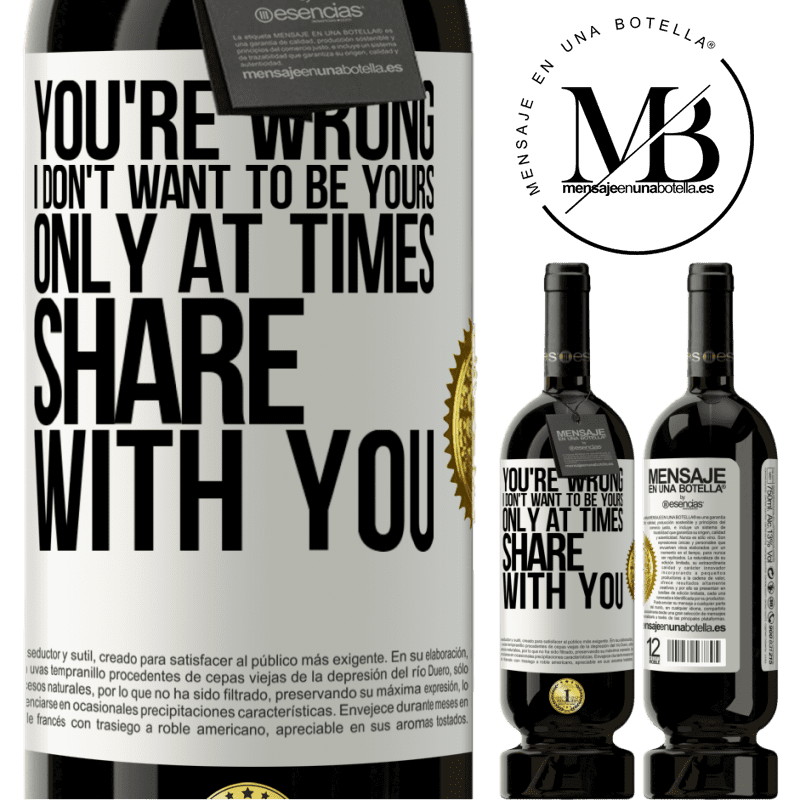 29,95 € Free Shipping | Red Wine Premium Edition MBS® Reserva You're wrong. I don't want to be yours Only at times share with you White Label. Customizable label Reserva 12 Months Harvest 2014 Tempranillo