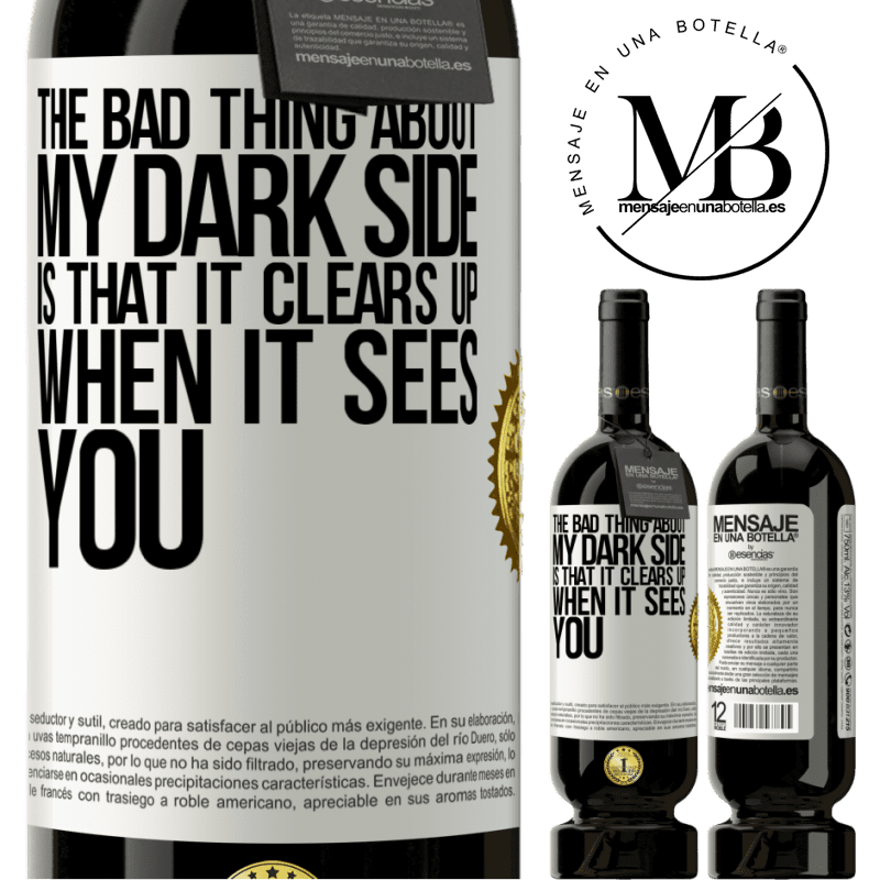 29,95 € Free Shipping | Red Wine Premium Edition MBS® Reserva The bad thing about my dark side is that it clears up when it sees you White Label. Customizable label Reserva 12 Months Harvest 2014 Tempranillo