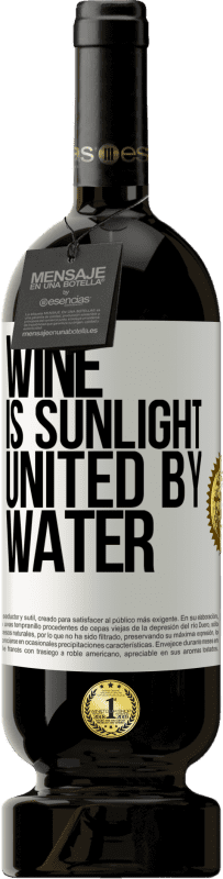 «Wine is sunlight, united by water» Premium Edition MBS® Reserve
