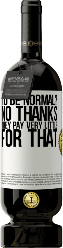 «to be normal? No thanks. They pay very little for that» Premium Edition MBS® Reserve