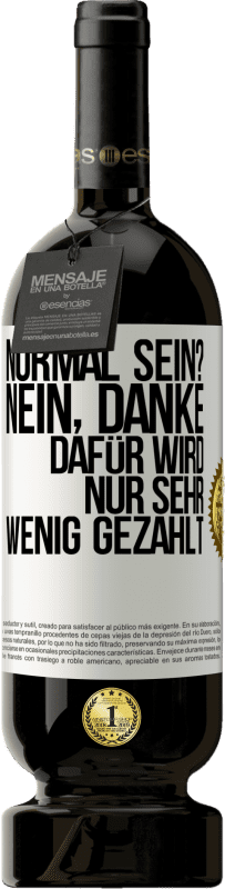 49,95 € | Rotwein Premium Ausgabe MBS® Reserve Normal sein? Nein, danke. Dafür wird nur sehr wenig gezahlt Weißes Etikett. Anpassbares Etikett Reserve 12 Monate Ernte 2015 Tempranillo